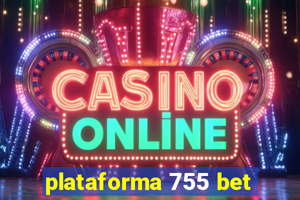 plataforma 755 bet